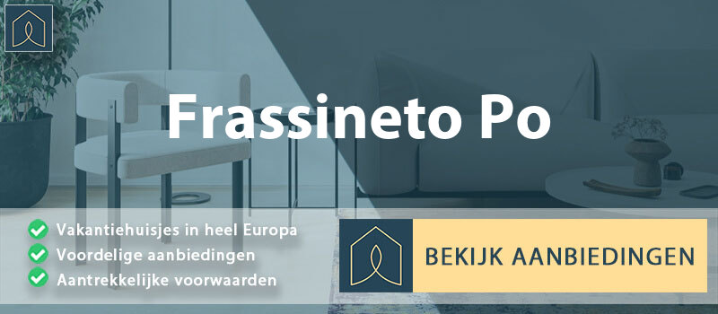 vakantiehuisjes-frassineto-po-piemont-vergelijken