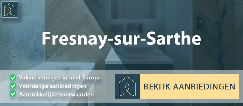 vakantiehuisjes-fresnay-sur-sarthe-pays-de-la-loire-vergelijken