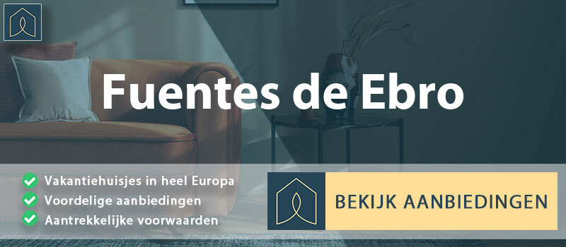 vakantiehuisjes-fuentes-de-ebro-aragon-vergelijken