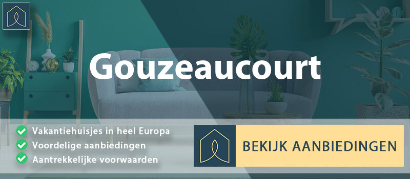 vakantiehuisjes-gouzeaucourt-hauts-de-france-vergelijken