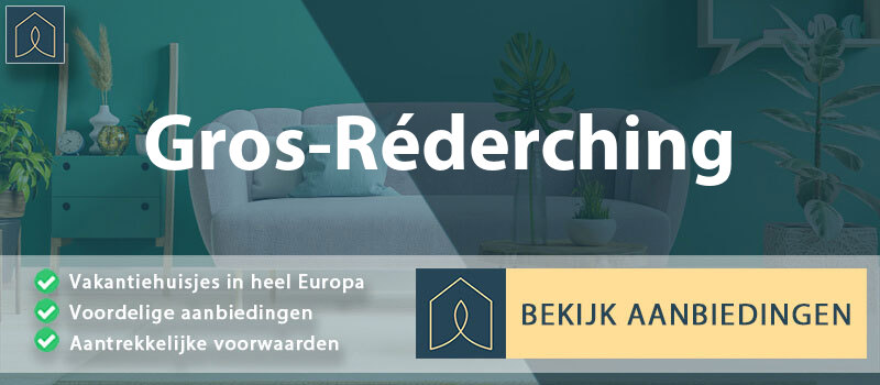 vakantiehuisjes-gros-rederching-grand-est-vergelijken