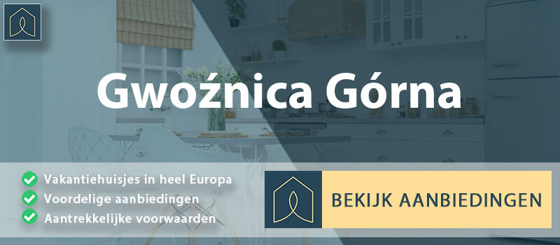 vakantiehuisjes-gwoznica-gorna-subkarpaten-vergelijken