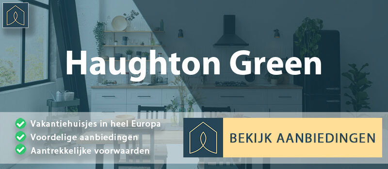 vakantiehuisjes-haughton-green-engeland-vergelijken
