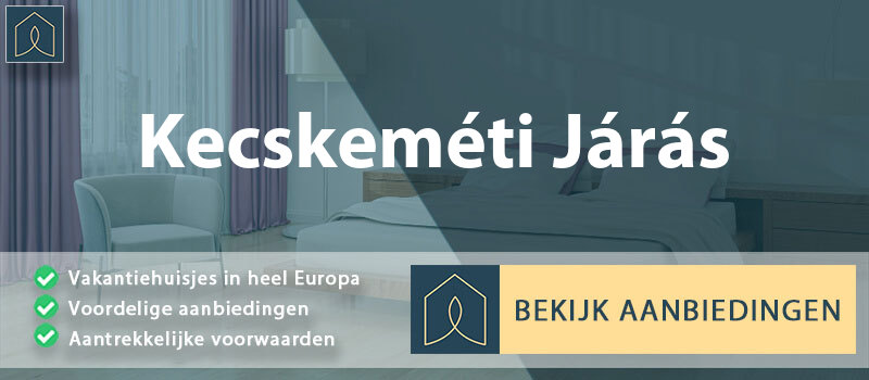 vakantiehuisjes-kecskemeti-jaras-bacs-kiskun-vergelijken