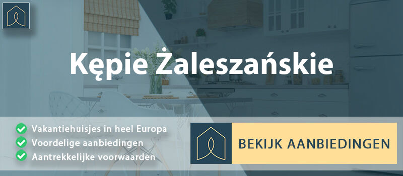 vakantiehuisjes-kepie-zaleszanskie-subkarpaten-vergelijken