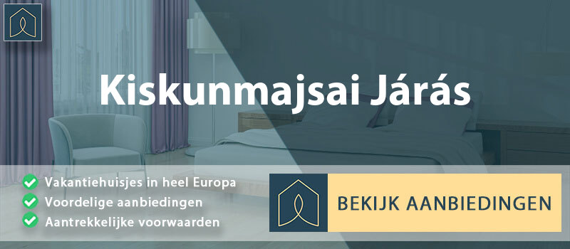 vakantiehuisjes-kiskunmajsai-jaras-bacs-kiskun-vergelijken