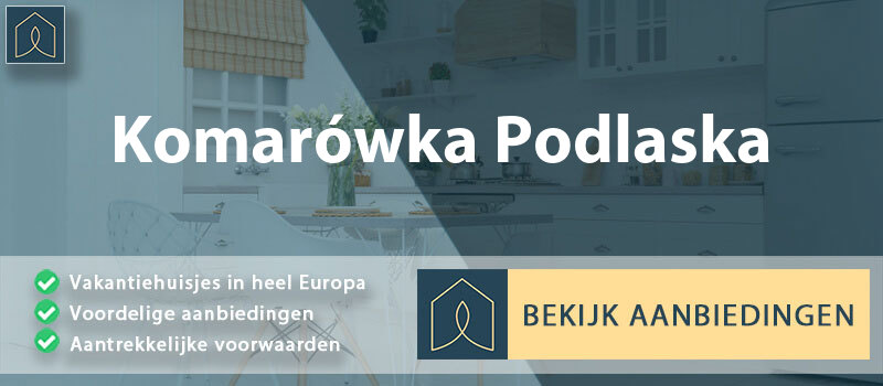 vakantiehuisjes-komarowka-podlaska-lublin-vergelijken