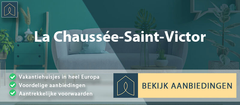 vakantiehuisjes-la-chaussee-saint-victor-centre-val-de-loire-vergelijken