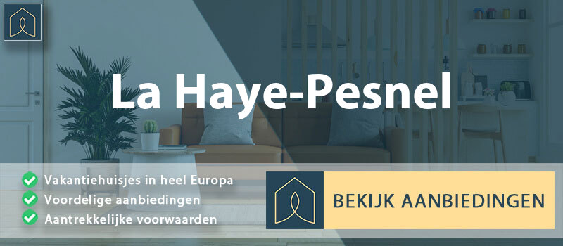 vakantiehuisjes-la-haye-pesnel-normandie-vergelijken