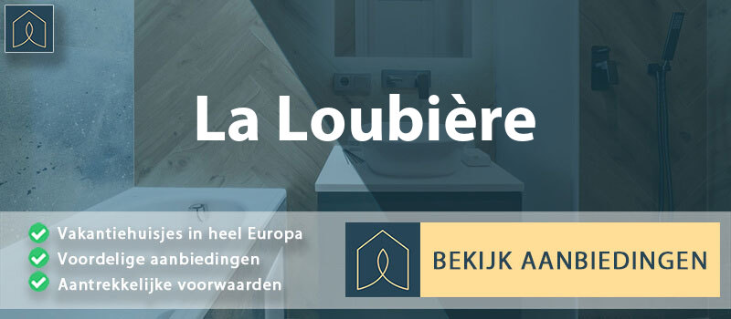 vakantiehuisjes-la-loubiere-occitanie-vergelijken