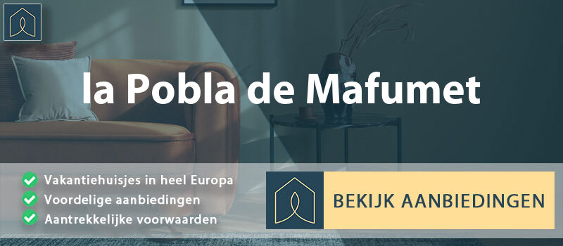 vakantiehuisjes-la-pobla-de-mafumet-catalonie-vergelijken