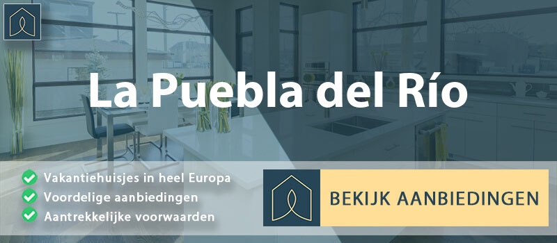 vakantiehuisjes-la-puebla-del-rio-andalusie-vergelijken