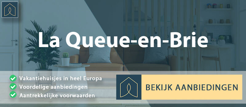 vakantiehuisjes-la-queue-en-brie-ile-de-france-vergelijken