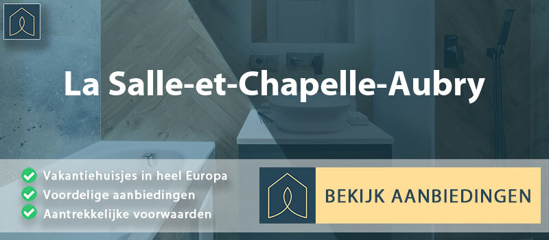 vakantiehuisjes-la-salle-et-chapelle-aubry-pays-de-la-loire-vergelijken