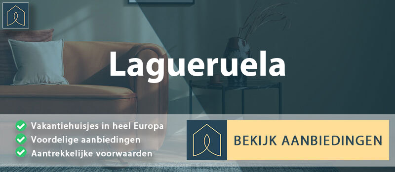 vakantiehuisjes-lagueruela-aragon-vergelijken