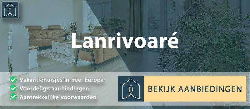 vakantiehuisjes-lanrivoare-bretagne-vergelijken