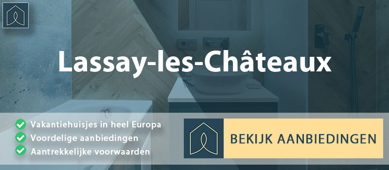 vakantiehuisjes-lassay-les-chateaux-pays-de-la-loire-vergelijken