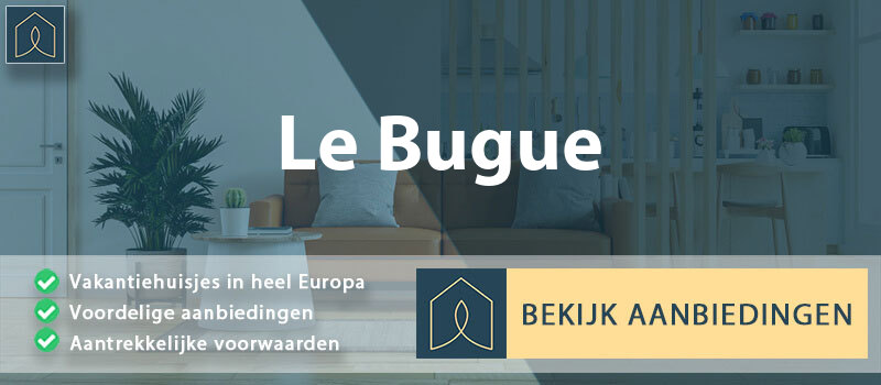 vakantiehuisjes-le-bugue-nouvelle-aquitaine-vergelijken