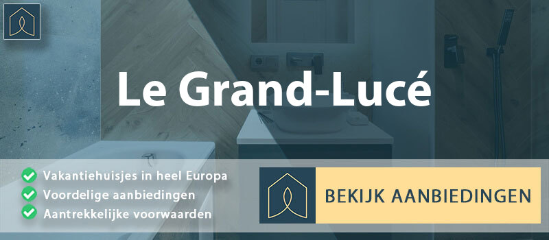 vakantiehuisjes-le-grand-luce-pays-de-la-loire-vergelijken