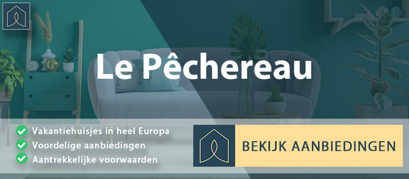 vakantiehuisjes-le-pechereau-centre-val-de-loire-vergelijken