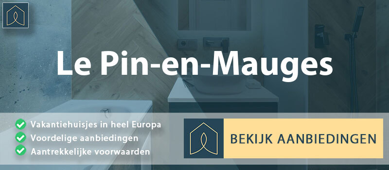 vakantiehuisjes-le-pin-en-mauges-pays-de-la-loire-vergelijken