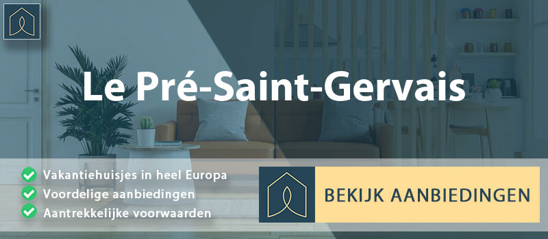 vakantiehuisjes-le-pre-saint-gervais-ile-de-france-vergelijken