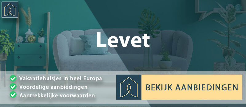 vakantiehuisjes-levet-centre-val-de-loire-vergelijken