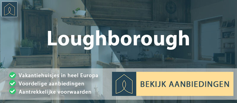 vakantiehuisjes-loughborough-engeland-vergelijken