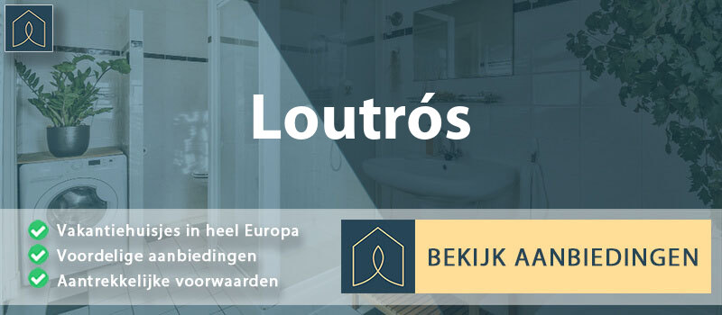 vakantiehuisjes-loutros-centraal-macedonie-vergelijken