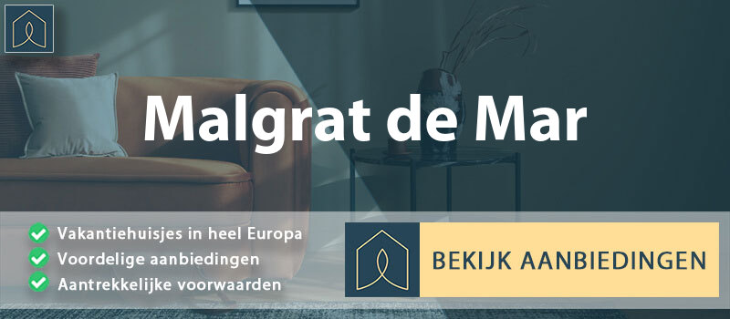 vakantiehuisjes-malgrat-de-mar-catalonie-vergelijken
