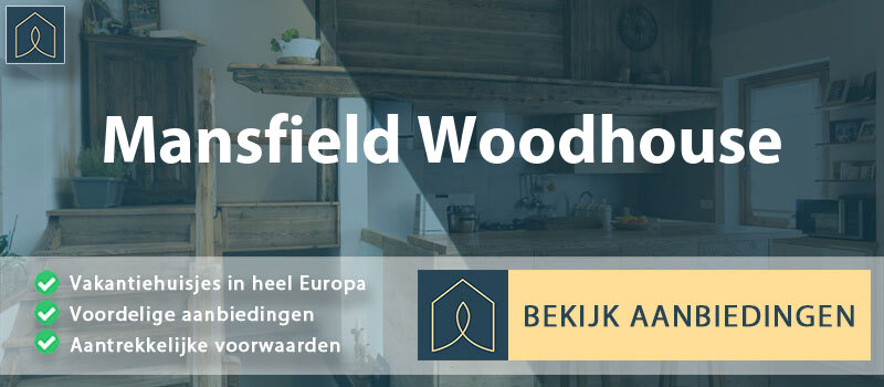 vakantiehuisjes-mansfield-woodhouse-engeland-vergelijken