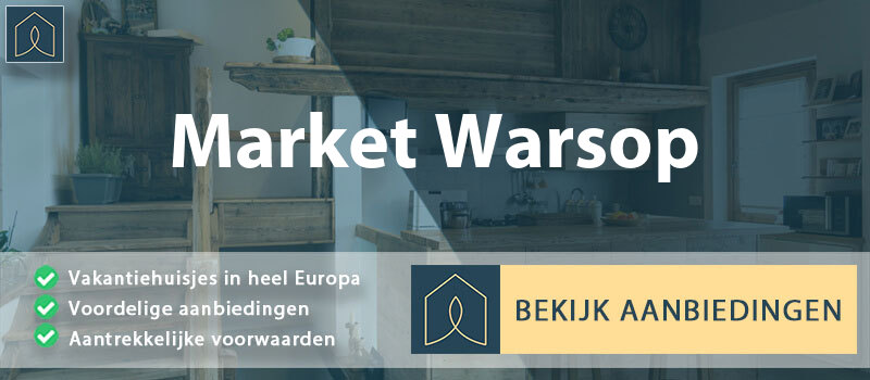 vakantiehuisjes-market-warsop-engeland-vergelijken