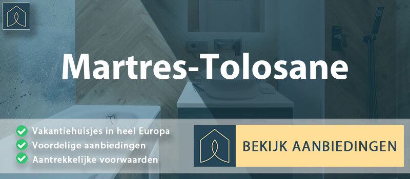 vakantiehuisjes-martres-tolosane-occitanie-vergelijken