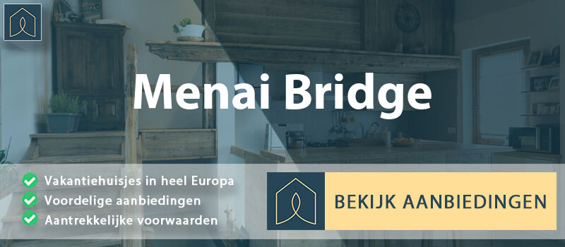 vakantiehuisjes-menai-bridge-wales-vergelijken