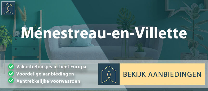 vakantiehuisjes-menestreau-en-villette-centre-val-de-loire-vergelijken
