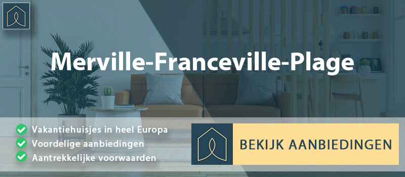 vakantiehuisjes-merville-franceville-plage-normandie-vergelijken