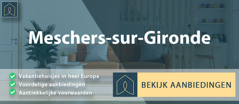 vakantiehuisjes-meschers-sur-gironde-nouvelle-aquitaine-vergelijken