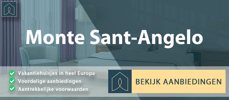 vakantiehuisjes-monte-sant-angelo-apulie-vergelijken