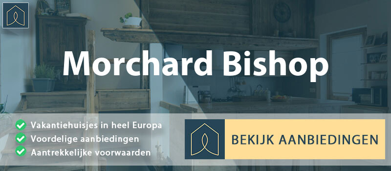 vakantiehuisjes-morchard-bishop-engeland-vergelijken