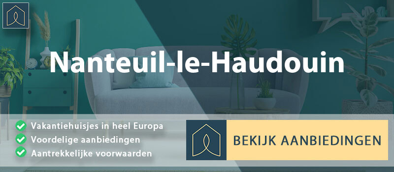 vakantiehuisjes-nanteuil-le-haudouin-hauts-de-france-vergelijken