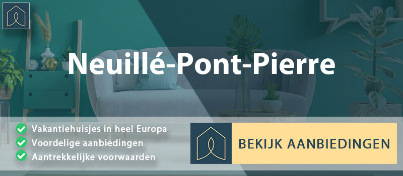 vakantiehuisjes-neuille-pont-pierre-centre-val-de-loire-vergelijken