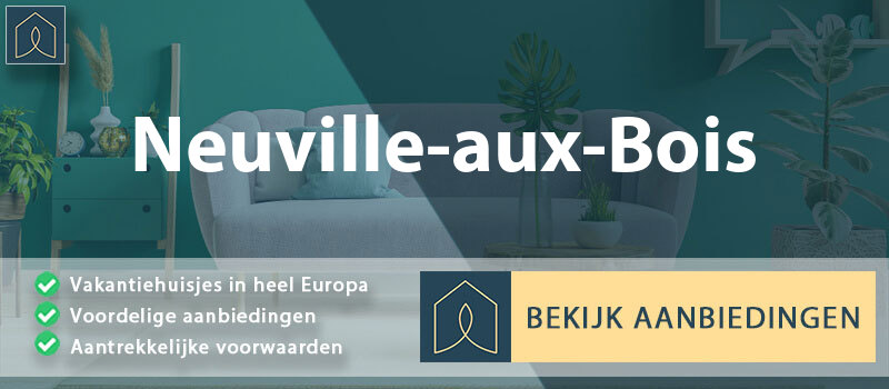 vakantiehuisjes-neuville-aux-bois-centre-val-de-loire-vergelijken
