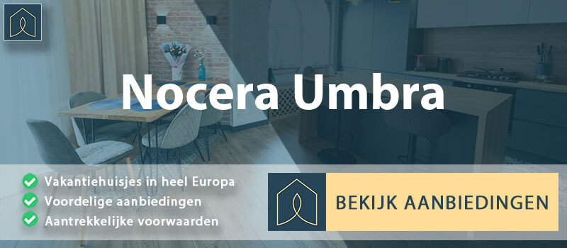 vakantiehuisjes-nocera-umbra-umbrie-vergelijken