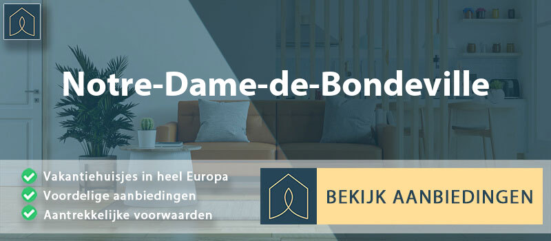 vakantiehuisjes-notre-dame-de-bondeville-normandie-vergelijken