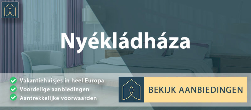 vakantiehuisjes-nyekladhaza-borsod-abauj-zemplen-vergelijken