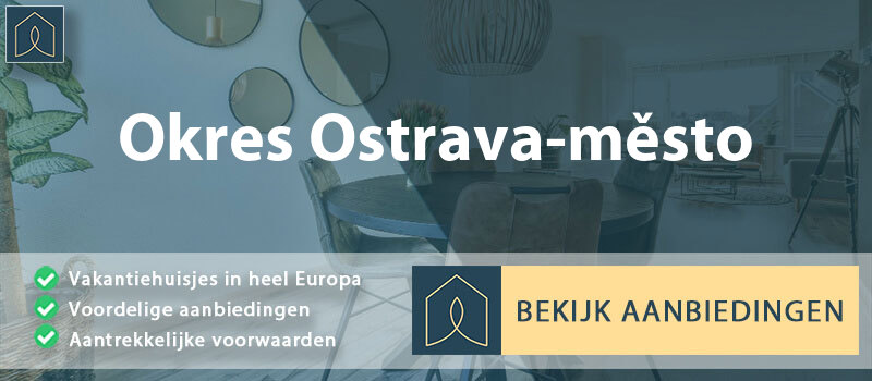 vakantiehuisjes-okres-ostrava-mesto-moravie-silezie-vergelijken