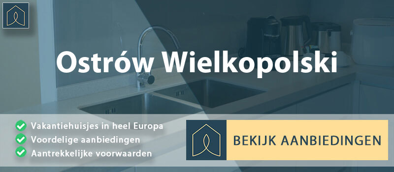 vakantiehuisjes-ostrow-wielkopolski-groot-polen-vergelijken