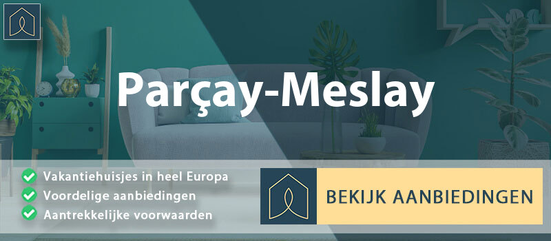 vakantiehuisjes-parcay-meslay-centre-val-de-loire-vergelijken