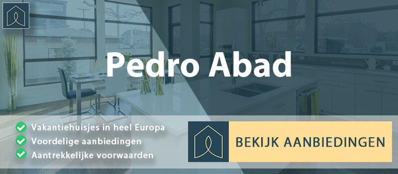 vakantiehuisjes-pedro-abad-andalusie-vergelijken