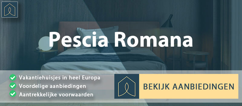 vakantiehuisjes-pescia-romana-lazio-vergelijken